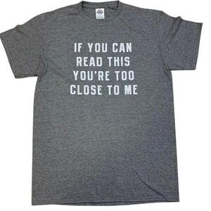 Delta Pro Weight If You Can Read This Youre Too Close To Me Graphic Tee Grey M